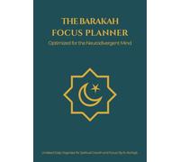 The Barakah Focus Planner: Undated Daily Organizer for Muslim Men. A 13-Week System to Master Focus, Manage ADHD, and Anchor Your Day Around Salah. Includes Halal Dopamine Menu.