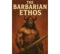 The Barbarian Ethos