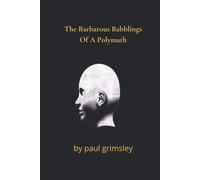 The Barbarous Babblings Of A Polymath