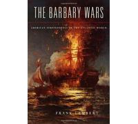The Barbary Wars: American Independence in the Atlantic World by Frank Lambert (2007-01-09)