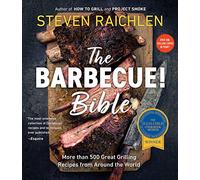 The Barbecue! Bible: More than 500 Great Grilling Recipes from Around the World