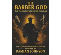 The Barber God: The Creative Power Behind the Chair.