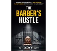 The Barber’s Hustle: “From the Cell to the Chair - How Discipline, Pain & Precision Built My Million-Dollar Mindset”