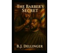 The Barbers Secret: Your Complete Guide to Building a Profitable, Lasting Career Behind the Chair
