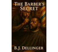 The Barbers Secret: Your Complete Guide to Building a Profitable, Lasting Career Behind the Chair