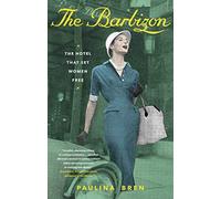 The Barbizon: The Hotel That Set Women Free
