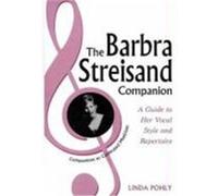 The Barbra Streisand Companion: A Guide to Her Vocal Style and Repertoire Pohly, Linda (Auteur)