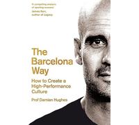 The Barcelona Way: How to Create a Winning Team
