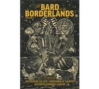 The Bard in the Borderlands An Anthology of Shakespeare Appropriations en La Frontera Volume 1 by Kathryn Vomero Santos Kathryn Vomero Santos (Auteur)