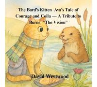 The Bard’s Kitten Ava’s Tale of Courage and Coila - A Tribute to Burns’ “The Vision”