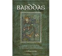 The Barddas of Iolo Morganwg: A Collection of Original Documents, Illustrative of the Theology Wisdom, and Usages of the Bardo-Druidic Systems of the Isle of Britain