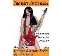 The Bare Assets Band - What Would You Do For Money? - Book 3 Of The Orange Blossom Series