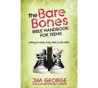 The Bare Bones Bible Handbook for Teens by Jim George Jim George (Auteur)