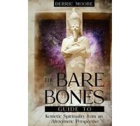 The Bare Bones Guide To Kemetic Spirituality From An Afrocentric Perspective
