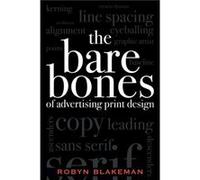The Bare Bones of Advertising Print Design by Robyn Blakeman Robyn Blakeman (Auteur)