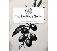 The Bare-Roots Planner: A Six Weeks & Rest Homeschool Rhythm (Olive Branch)