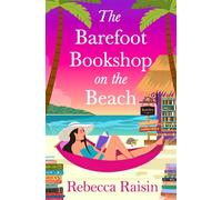 The Barefoot Bookshop on the Beach The BRAND NEW sunkissed 'wish-you-were-here' beach-read from Rebecca Raisin for 2026 - Rebecca Raisin - Boldwood Books - ebook (ePub) - Livre