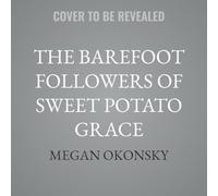 The Barefoot Followers of Sweet Potato Grace: A Novel