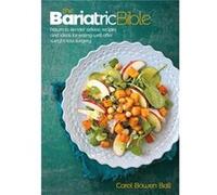 The Bariatric Bible: Return to Slender' Advice, Recipes and Ideas for Eating Well After Weight-loss Surgery