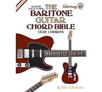 The Baritone Guitar Chord Bible: Low B Tuning 1,728 Chords