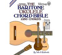 The Baritone Ukulele Chord Bible: DGBE Standard Tuning 2,160 Chords