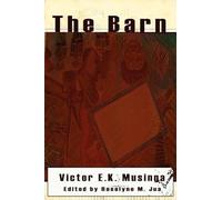 The Barn. Three Plays By Kwo Victor Elame Musinga