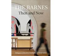 The Barnes Then And Now: Dialogues On Education, Installation, And Social Justice
