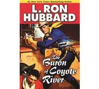 The Baron of Coyote River by L. Ron Hubbard L. Ron Hubbard (Auteur)