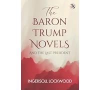 The Baron Trump Novels, and, The Last President