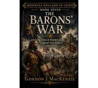 The Barons’ War: Simon de Montfort and England’s First Political Revolution