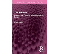 The Baroque: Literature and Culture in Seventeenth-century Europe
