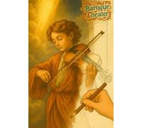 The Baroque Theater of Radiant Visions Coloring Book: A Journey Through Divine Light, Sacred Drama, and the Grand Imagination of the Baroque World