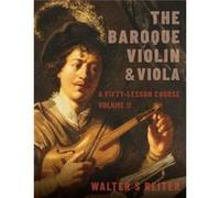 The Baroque Violin amp Viola vol. II - Reiter Walter S. Professor of Baroque Violin Professor of Baroque Violin The Royal Conservatory of the Hague - Oxfo Reiter Walter S. Professor of Baroque Violin 