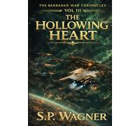 The Barradan War Chronicles - Vol III: The Hollowing Heart