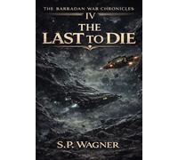 The Barradan War Chronicles - Vol IV : The Last to Die