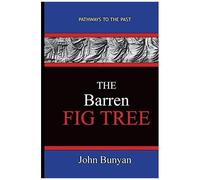 The Barren Fig Tree - John Bunyan