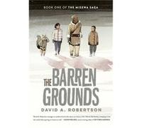 The Barren Grounds by David A Robertson David A Robertson (Auteur)