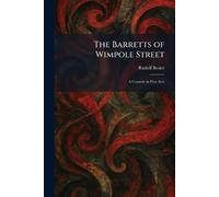 The Barretts of Wimpole Street: A Comedy in Five Acts