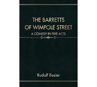 The Barretts of Wimpole Street: A Comedy in Five Acts