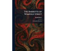 The Barretts of Wimpole Street: A Comedy in Five Acts