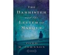 The Barrister and the Letter of Marque by Todd M. Johnson Todd M. Johnson (Auteur)