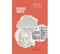 The Barthes Fantastic: Literature, Criticism, and the Practice of Language