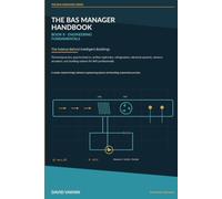 The BAS Manager Handbook: Book II - Engineering Fundamentals for Building Automation: The Science Behind Intelligent Buildings