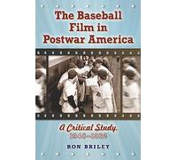 The Baseball Film in Postwar America: A Critical Study, 1948-1962