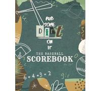 The Baseball Scorebook: Rub Some Dirt On It