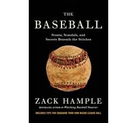 Zack Hample – The Baseball: Stunts, Scandals, and Secrets Beneath the Stitches