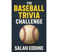 The Baseball Trivia Challenge: 600 Questions for True Fans To Test Your Knowledge of Baseball History, Records, and Fun Facts