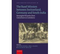The Basel Mission Between Switzerland, Germany and South India: Entangled Histories from Conversion to Commerce
