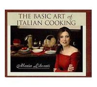 The Basic Art of Italian Cooking Maria Liberati (Auteur)