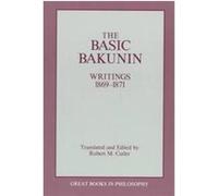 The Basic Bakunin, Great Books in Philosophy Series Robert M. Cutler (Auteur)